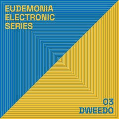 eudemonia podcast // electronic series 003 - Dweedo