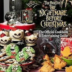 [❤READ ⚡EBOOK⚡] The Nightmare Before Christmas: The Official Cookbook & Entertaining Guide