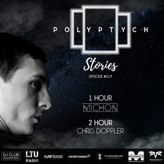 Polyptych Stories | Episode #019 (1h - Michon, 2h - Chris Doppler)