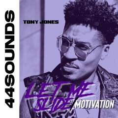 @TONY_JONES - "LET ME SLIDE / MOTIVATION"