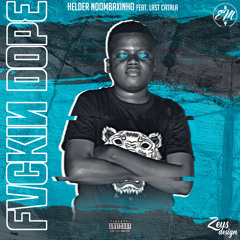 Fvcking Dope - Hélder Ndombaxii ft Last Catala