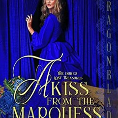DOWNLOAD EBOOK 🖋️ A Kiss from the Marquess (The Duke’s Lost Treasures Book 2) by  La
