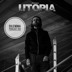 Utōpia Dilemma Podcast 051