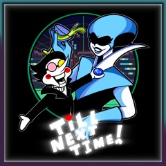 Till Next Time! (Goodbye, Chapter 2)
