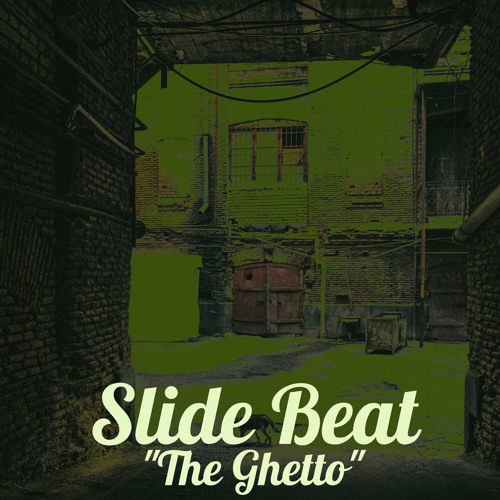 Stream The Ghetto by Slide Beat | Listen online for free on SoundCloud