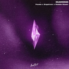 Foxela x Engstrom x Robbie Rosen - Diamond