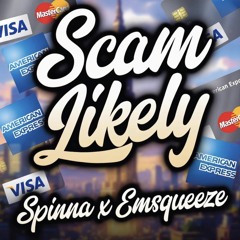 Spinna x Emsqueeze- Scam Likely