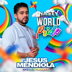 Jesus Mendiola - NASTY World Pride 2024 (Podcast 7)