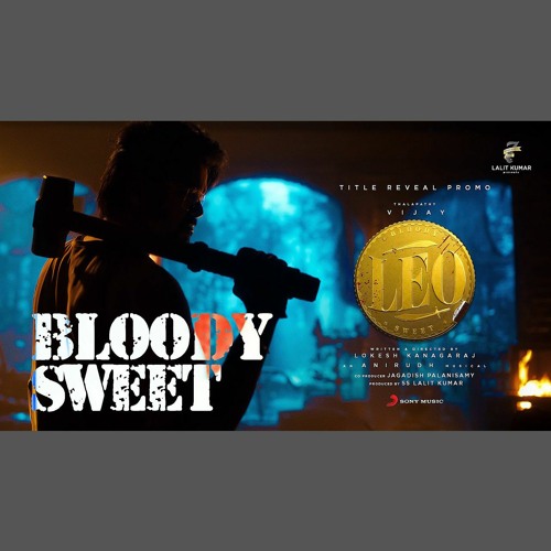 Stream Bloody Sweet - Anirudh Ravichander & Siddharth Basrur x LEO  (0fficial Mp3) by NKA music | Listen online for free on SoundCloud