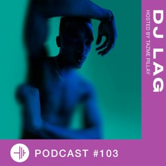 TP PODCAST #103: DJ Lag PT.2