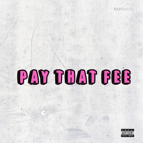 PAY THAT FEE