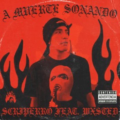 A MUERTE SONANDO FEAT. WXSTED (PROD. DJ SINIESTRO 99)