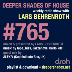 DSOH #765 Deeper Shades Of House w/ guest mix by ALEX V