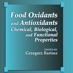 GET EPUB KINDLE PDF EBOOK Food Oxidants and Antioxidants: Chemical, Biological, and Functional Prope
