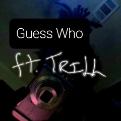 ft. SWAMI & Trill - Guess Who! (prod. Grayson)