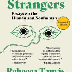 [ACCESS] KINDLE 📚 Strangers: Essays on the Human and Nonhuman by  Rebecca Tamas PDF