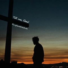 Tell Me, God