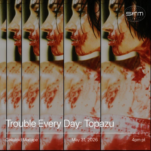 Celluloid Mixtape 04: Topazu
