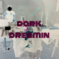 Dark Dreamin