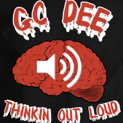 GC Dee - Thinkin Out Loud