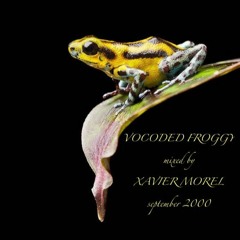 Vocoded Froggy Mixed By Xavier Morel  September 2000