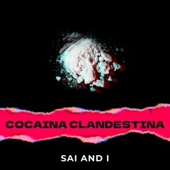 Sai and i - Cocaina Clandestina (Free Download)