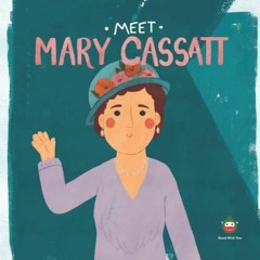 View EPUB 📝 Meet Meet Mary Cassatt (Meet the Artist) by  Read With You Center for Ex