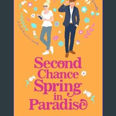[READ] 📕 Second Chance Spring in Paradise: A Sweet Romantic Comedy Novella (Love in Paradise Valle