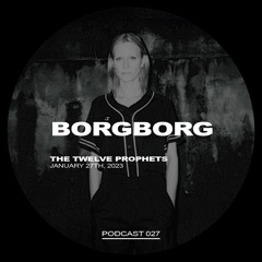 The Twelve Prophets podcast 027 - BORGBORG
