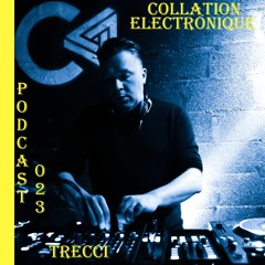 Trecci / Collation Electronique Podcast 023 (Continuous Mix)
