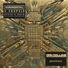 Rudimental X Skepsis -Green & Gold  (Dan Collins Bootleg) FREE DOWNLOAD