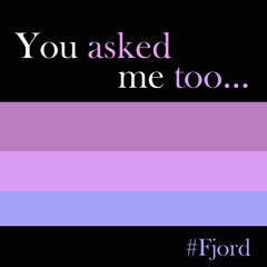 You Asked Me Too...