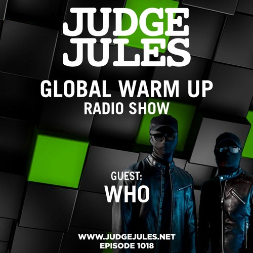 JUDGE JULES PRESENTS THE GLOBAL WARM UP EPISODE 1018
