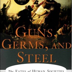 Read/Download Guns, Germs, and Steel: The Fates of Human Societies BY : Jared Diamond
