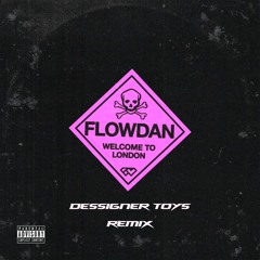 Flowdan - Welcome To London (Dessigner Toys Remix)