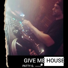 GIVE ME HOUSE - Home feelings No.5