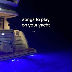 songs to play on your yacht
