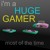 Artwork for i'm a huge gamer most of the time