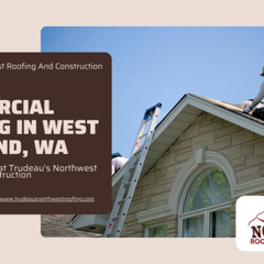 Commercial Roofing West Richland WA - Trudeau's Northwest Roofing And Construction