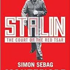 View EPUB KINDLE PDF EBOOK Stalin: The Court of the Red Tsar by Simon Sebag Montefiore 📗