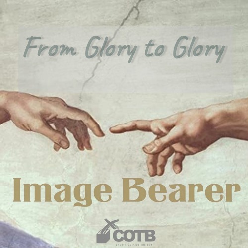 From Glory To Glory - Image Bearer