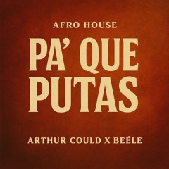 Pa Que Putas - Beele X Arthur Could (Radieo edit)