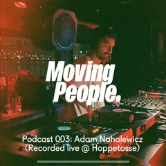 Moving People Podcast 003 - Adam Nahalewicz (Recorded Live @ Hoppetosse)