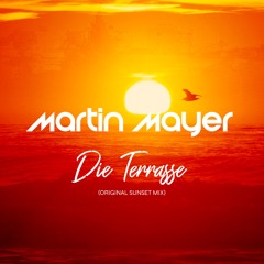 Martin Mayer - Die Terrasse (Sunset Mix)