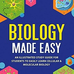 ACCESS [EPUB KINDLE PDF EBOOK] Biology Made Easy: An Illustrated Study Guide For Students To Easily