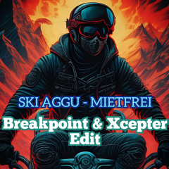 Ski Aggu - Mietfrei (Breakpoint & Xcepter Edit)