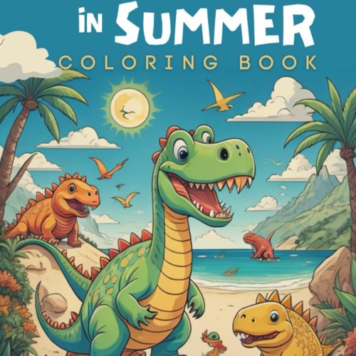 Stream $$EBOOK 📖 Dinosaurs in Summer Coloring Books For Kids: Easy