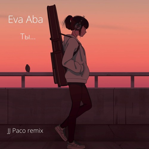 Eva Aba - ТЫ ( JJ Paco Remix)