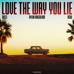 BASTL, Dylan Baksalara, Acko - Love The Way You Lie