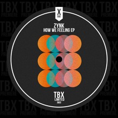 Premiere: ZYNK - How We Feeling [TBX Limited]